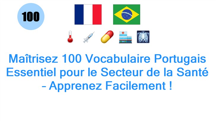 Maîtrisez 100 Vocabulaire Portugais Essentiel pour le Secteur de la Santé – Apprenez Facilement !